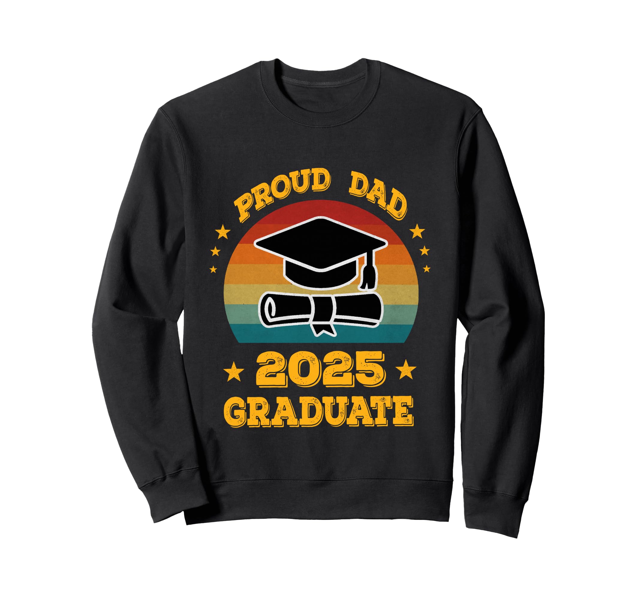 Proud Dad 2025 Graduate Senior Sweatshirt - Trendy Graphic Men Women - T-Shirt, Sweatshirt, Hoodie