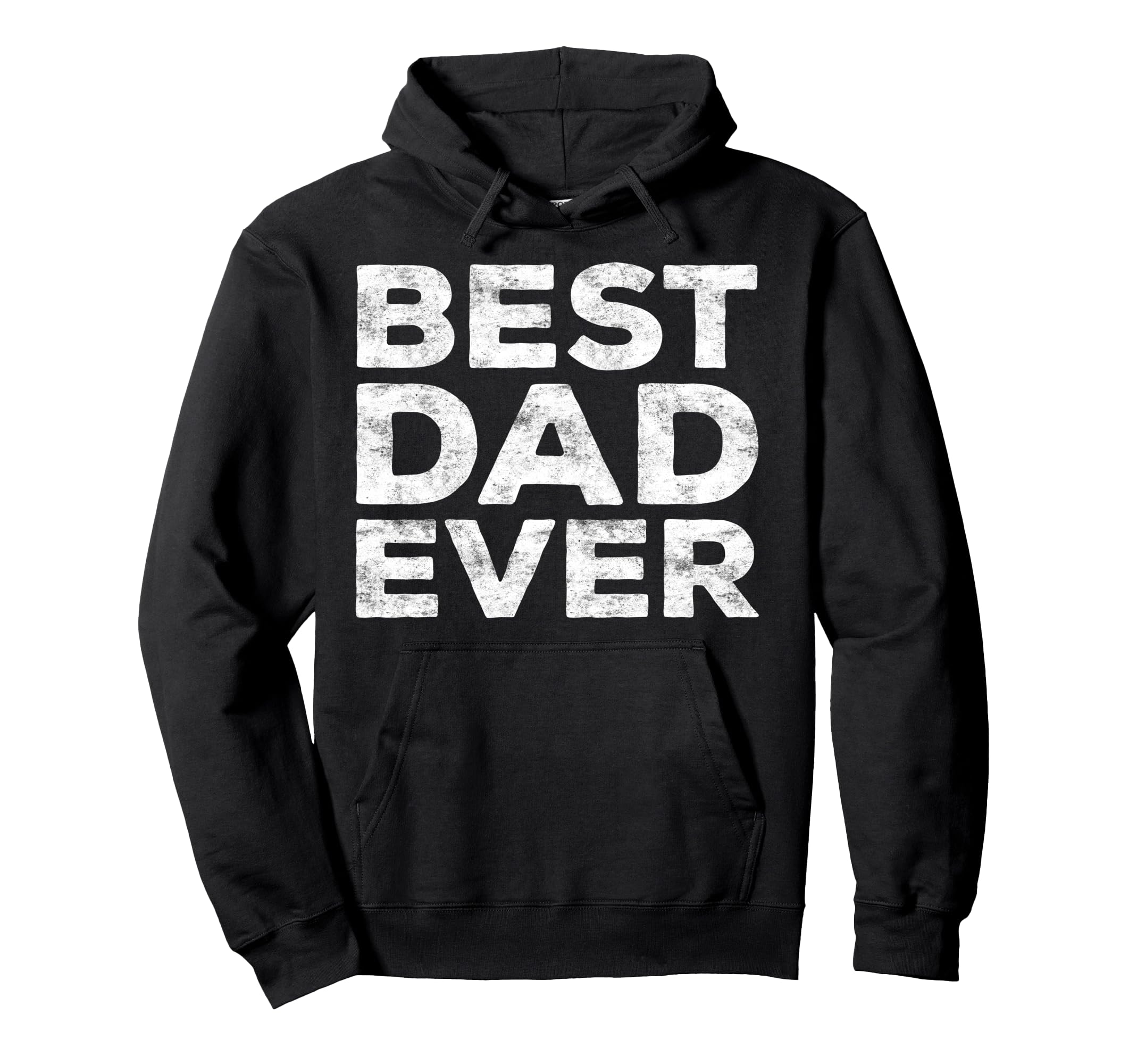 Best Dad Ever Daddy Fathers Day Hoodie - Fun Novelty Design Unisex - T-Shirt, Sweatshirt, Hoodie