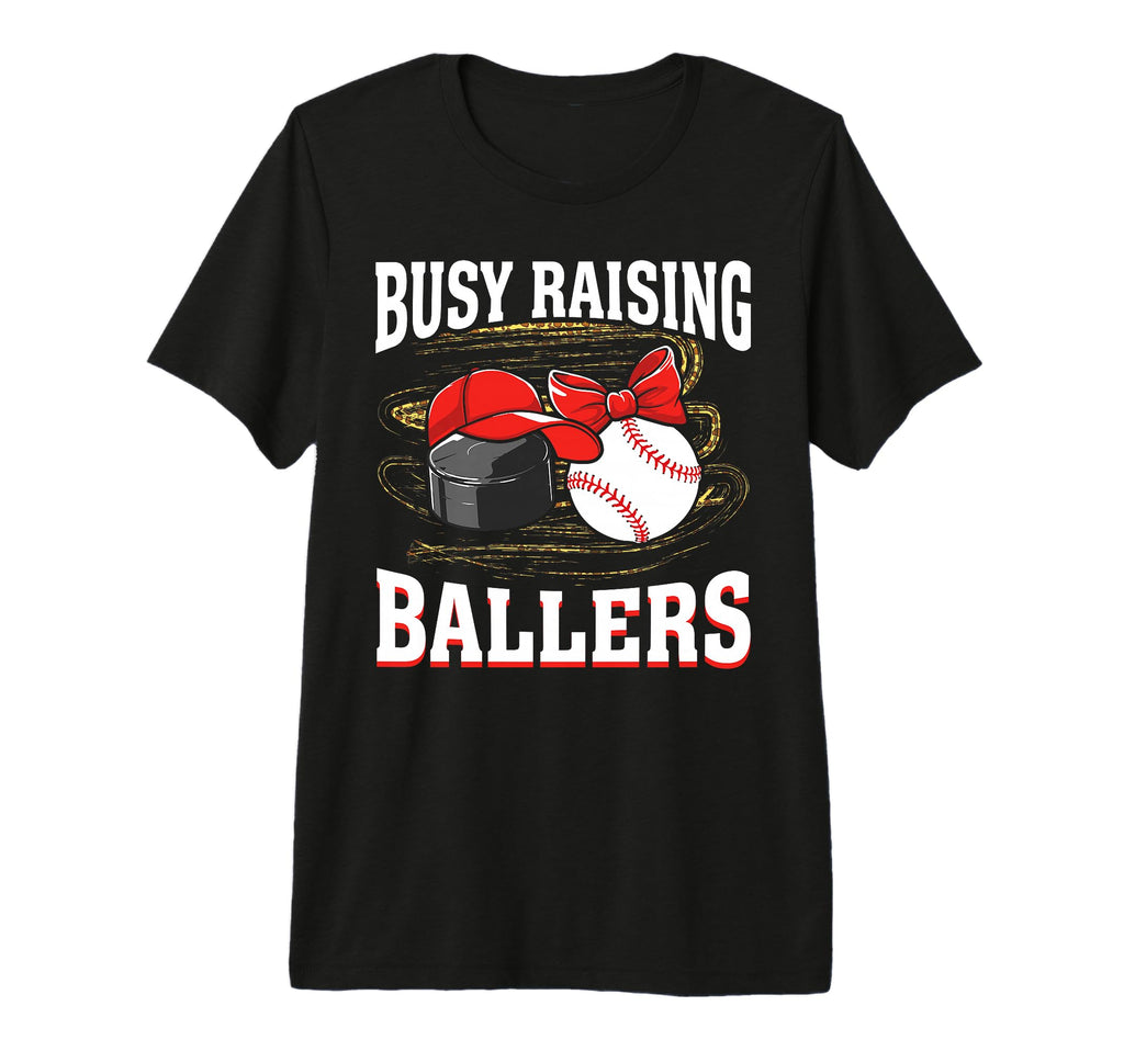Busy Raising Ballers Hockey Baseball T-Shirt - Novelty Apparel Men Women - T-Shirt, Sweatshirt, Hoodie