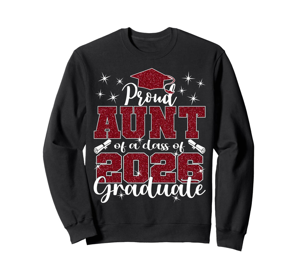 Super Proud Aunt 2026 Graduate Sweatshirt - Fun Novelty Design Men Women - T-Shirt, Sweatshirt, Hoodie