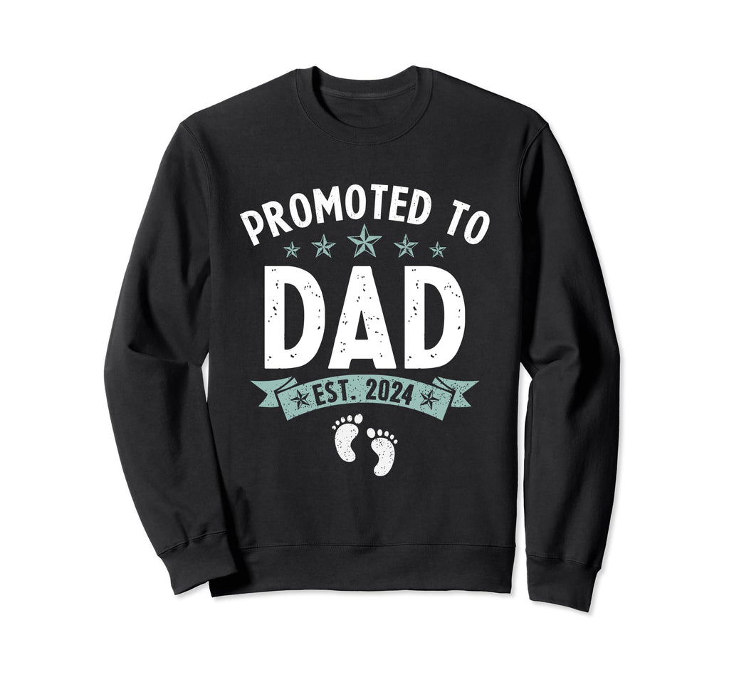 Promoted To Dad Est 2024 Feet Sweatshirt - Casual Everyday Wear Men Women - T-Shirt, Sweatshirt, Hoodie