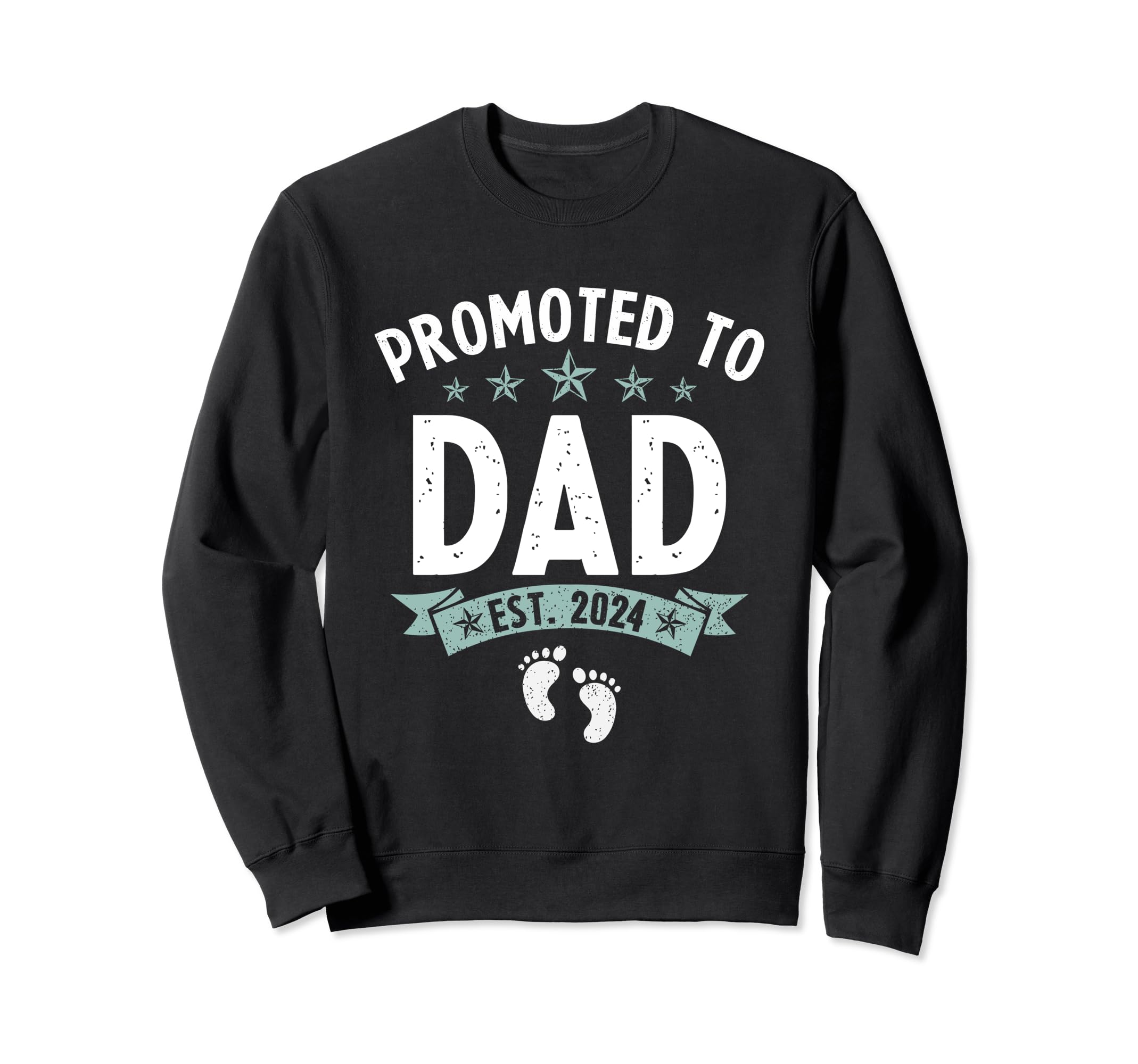 Promoted To Dad Est 2024 Feet Sweatshirt - Casual Everyday Wear Men Women - T-Shirt, Sweatshirt, Hoodie