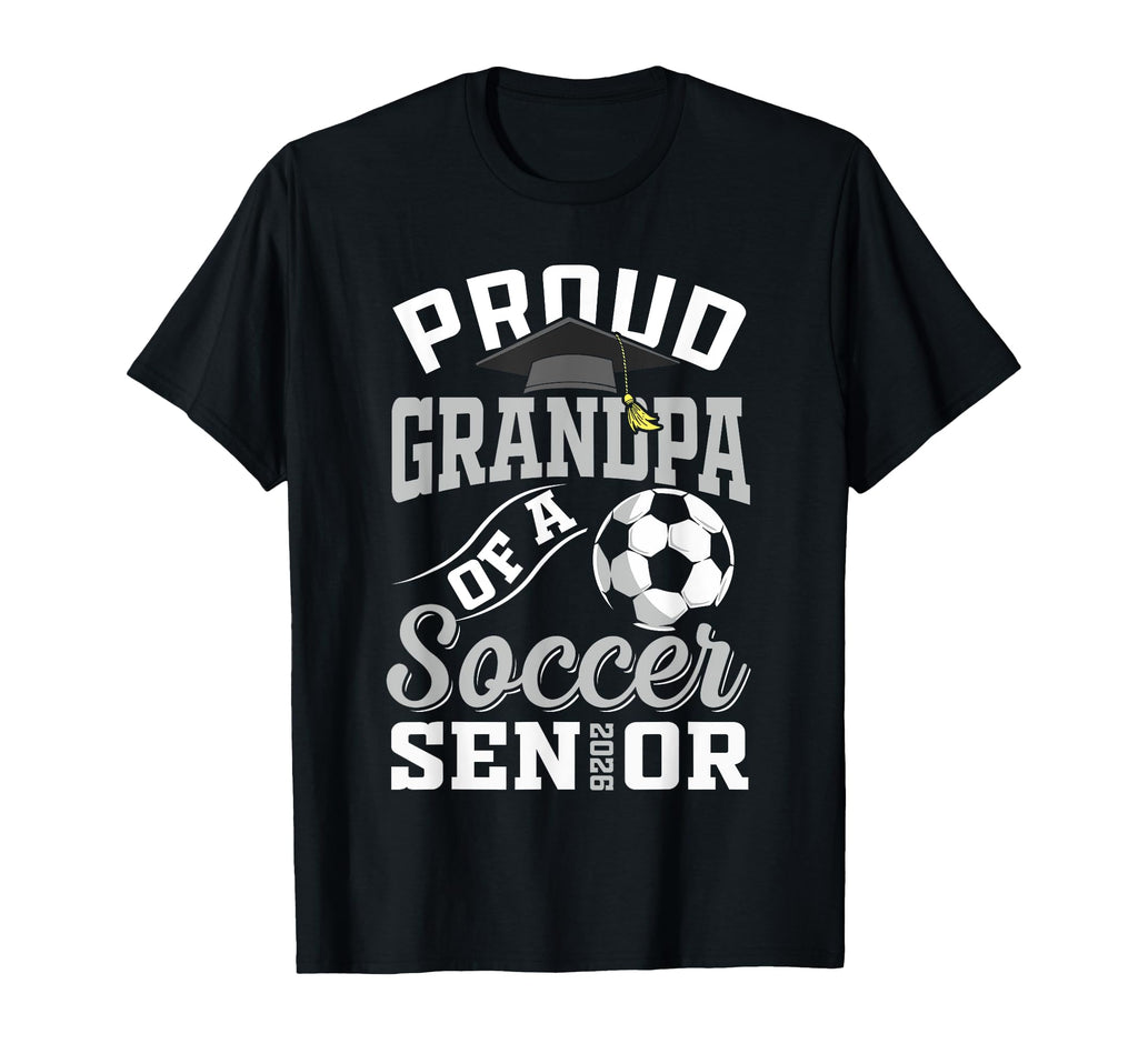 Proud Grandpa Soccer Senior Class 2026 T-Shirt - Trendy Graphic for Adults - T-Shirt, Sweatshirt, Hoodie