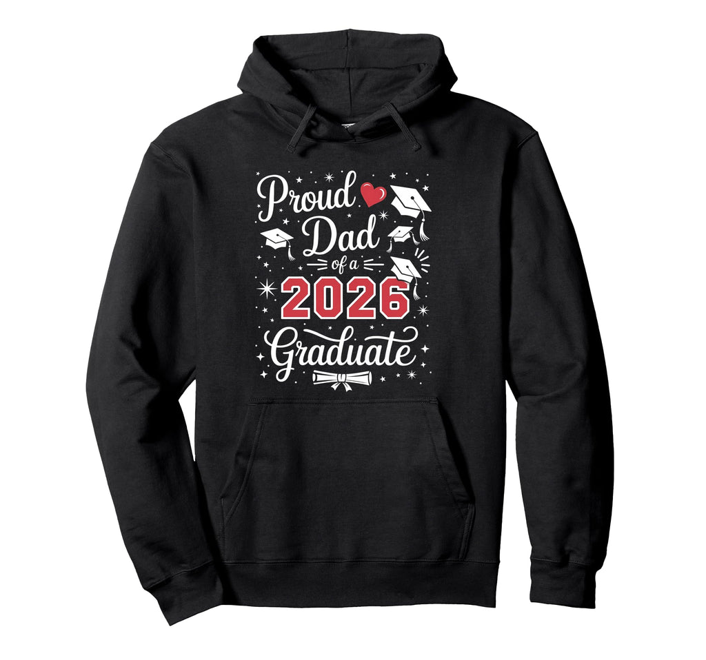 Proud Dad Class 2026 Graduate Hoodie - Minimalist Print Men Women - T-Shirt, Sweatshirt, Hoodie