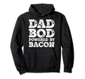 Dad Bod Powered Bacon Father Figure Food Hoodie - Graphic Print for Adults - T-Shirt, Sweatshirt, Hoodie