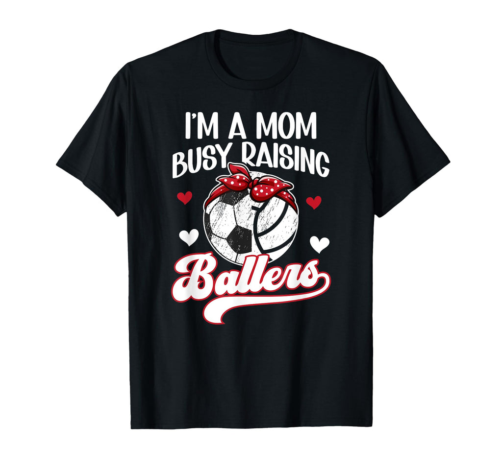 Im Mom Busy Raising Ballers Soccer T-Shirt - Graphic Print for Adults - T-Shirt, Sweatshirt, Hoodie