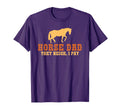 Horse Dad They Neigh I Pay Horse Riding T-Shirt - Minimalist Print Unisex - T-Shirt, Sweatshirt, Hoodie
