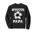 Soccer Papa Funny Soccer Player Papa Sweatshirt - Aesthetic Graphic Unisex - T-Shirt, Sweatshirt, Hoodie