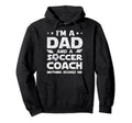 Im Dad And Soccer Coach Funny Fathers Hoodie - Aesthetic Graphic Men Women - T-Shirt, Sweatshirt, Hoodie