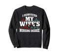 I Survived My Wifes Nursing Degree Sweatshirt - Unique Graphic Men Women - T-Shirt, Sweatshirt, Hoodie