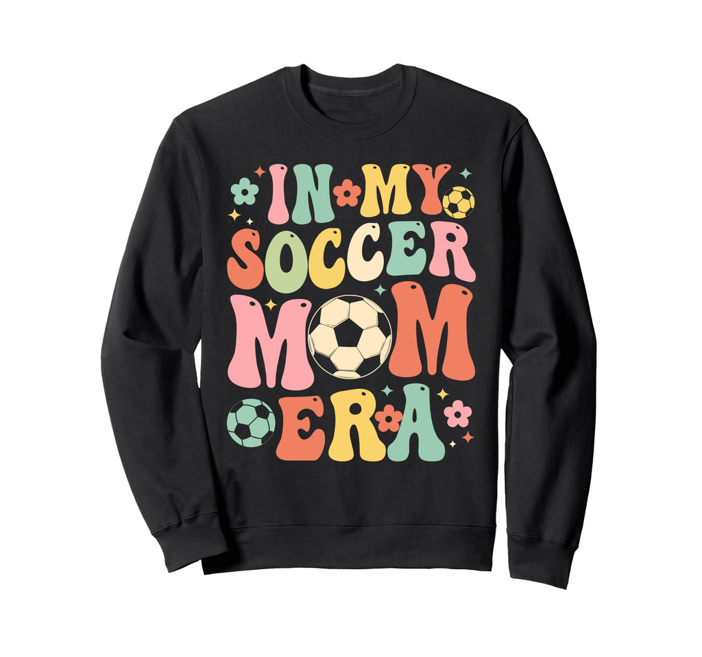 My Soccer Mom Era Funny Soccer Mom Sweatshirt - Streetwear Style for Adults - T-Shirt, Sweatshirt, Hoodie