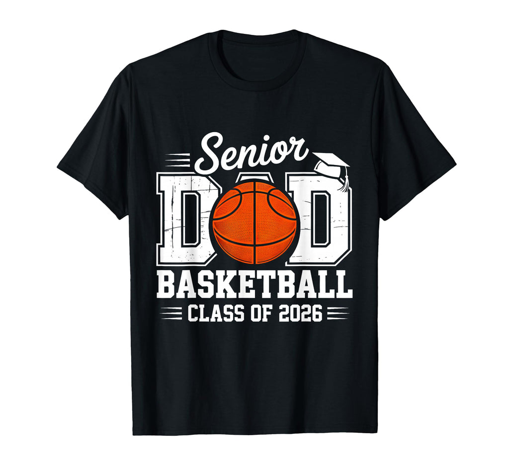 Proud Senior Dad Class 2026 Basketball T-Shirt - Fun Novelty Design Unisex - T-Shirt, Sweatshirt, Hoodie
