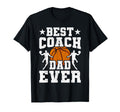 Best Coach Dad Ever Basketball T-Shirt - Casual Everyday Wear Men Women - T-Shirt, Sweatshirt, Hoodie