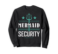 Mermaid Security Dad Mermaid Birthday Sweatshirt - Minimalist Print Unisex - T-Shirt, Sweatshirt, Hoodie
