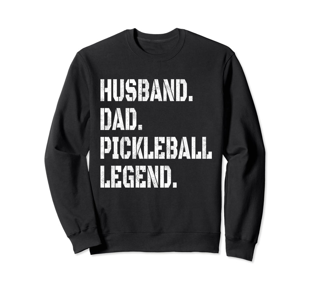 Pickleball Funny Husband Dad Legend Sweatshirt - Graphic Print Unisex - T-Shirt, Sweatshirt, Hoodie