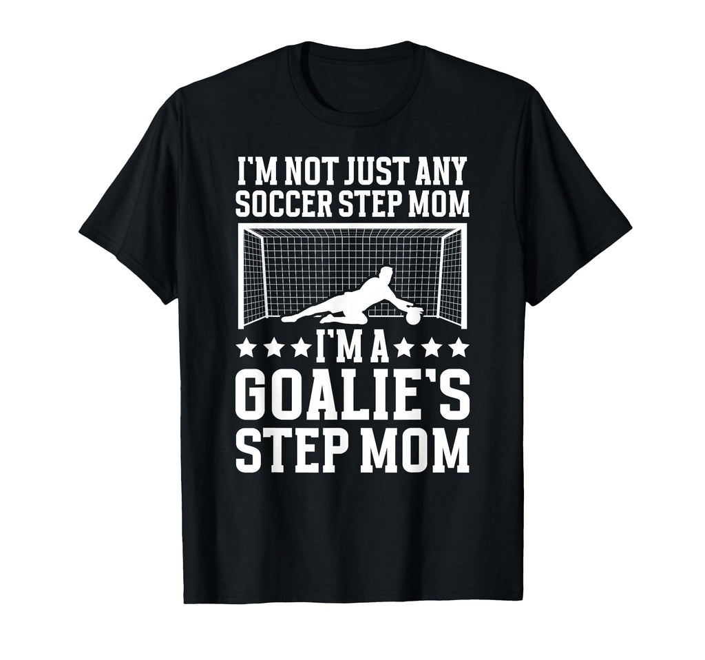Im Soccer Goalie Step Mom Soccer T-Shirt - Aesthetic Graphic for Adults - T-Shirt, Sweatshirt, Hoodie