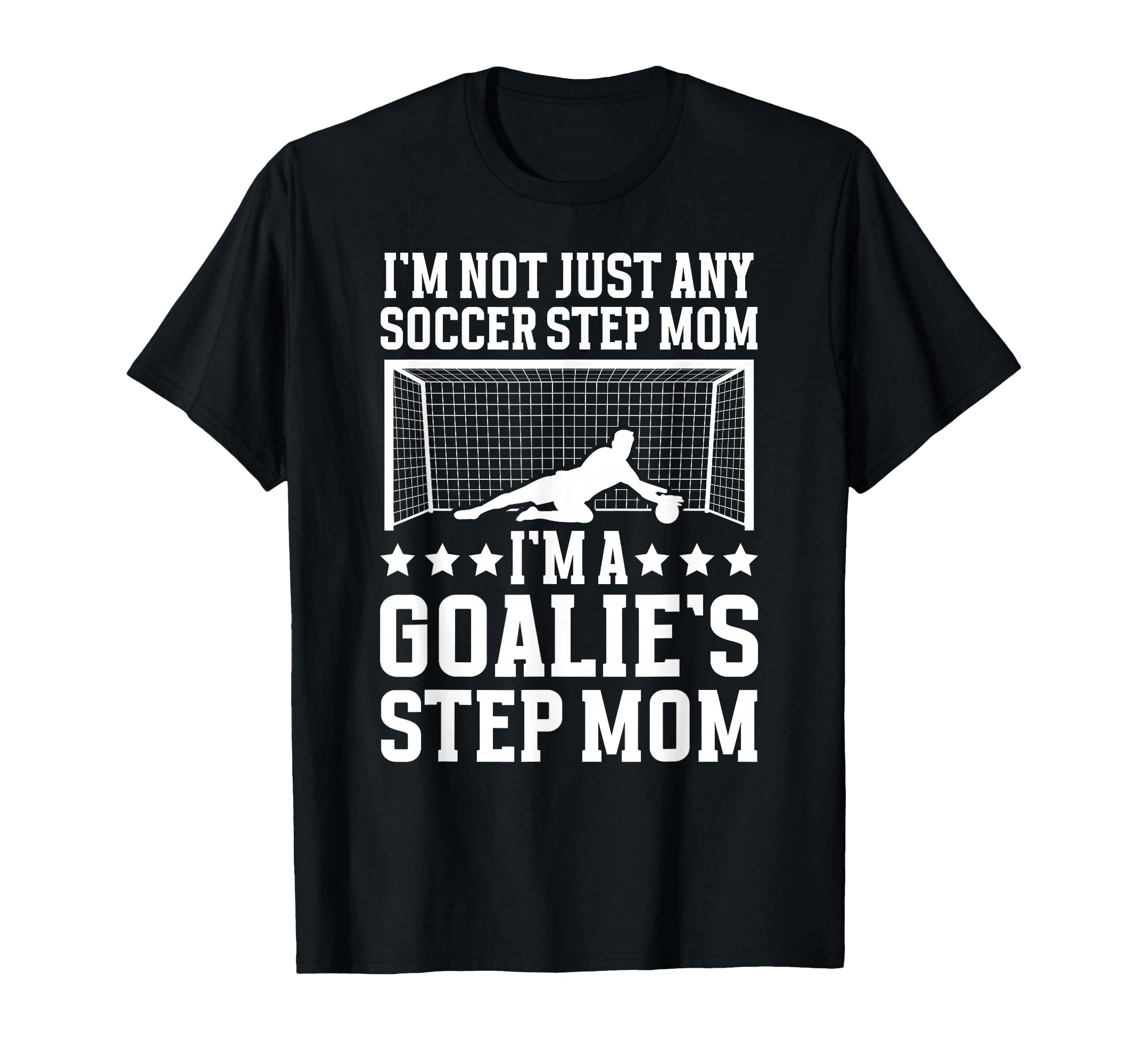 Im Soccer Goalie Step Mom Soccer T-Shirt - Aesthetic Graphic for Adults - T-Shirt, Sweatshirt, Hoodie