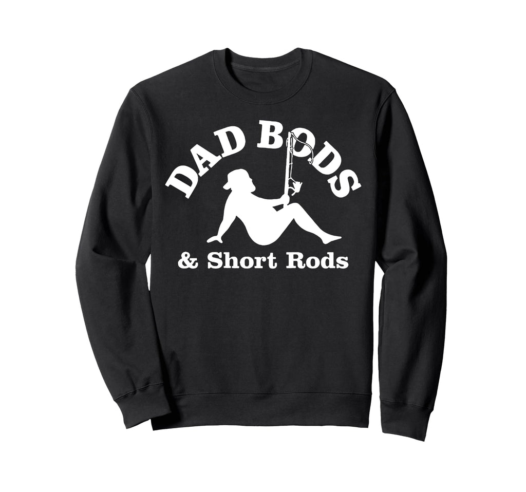 Funny Dad Bods Short Rods T-Shirt - Fun Novelty Design Unisex - T-Shirt, Sweatshirt, Hoodie