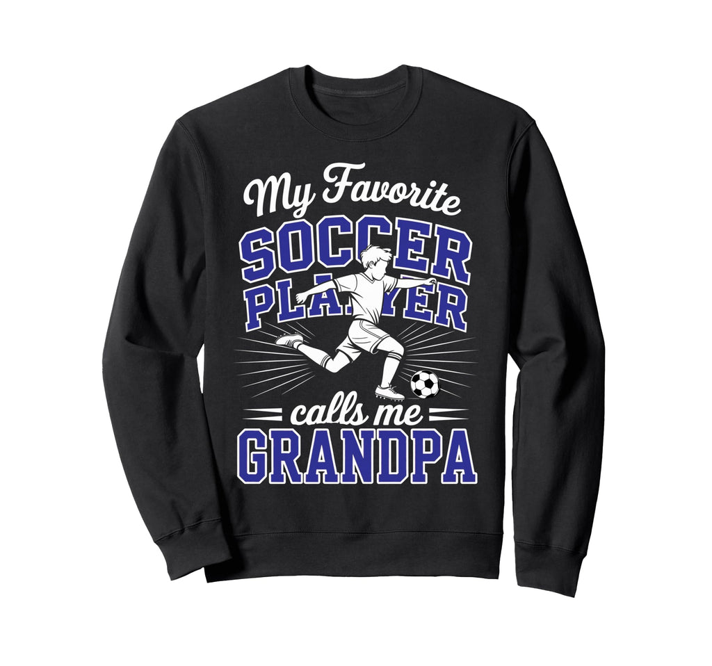 Soccer My Favorite Player Calls Me Sweatshirt - Unique Graphic Unisex - T-Shirt, Sweatshirt, Hoodie
