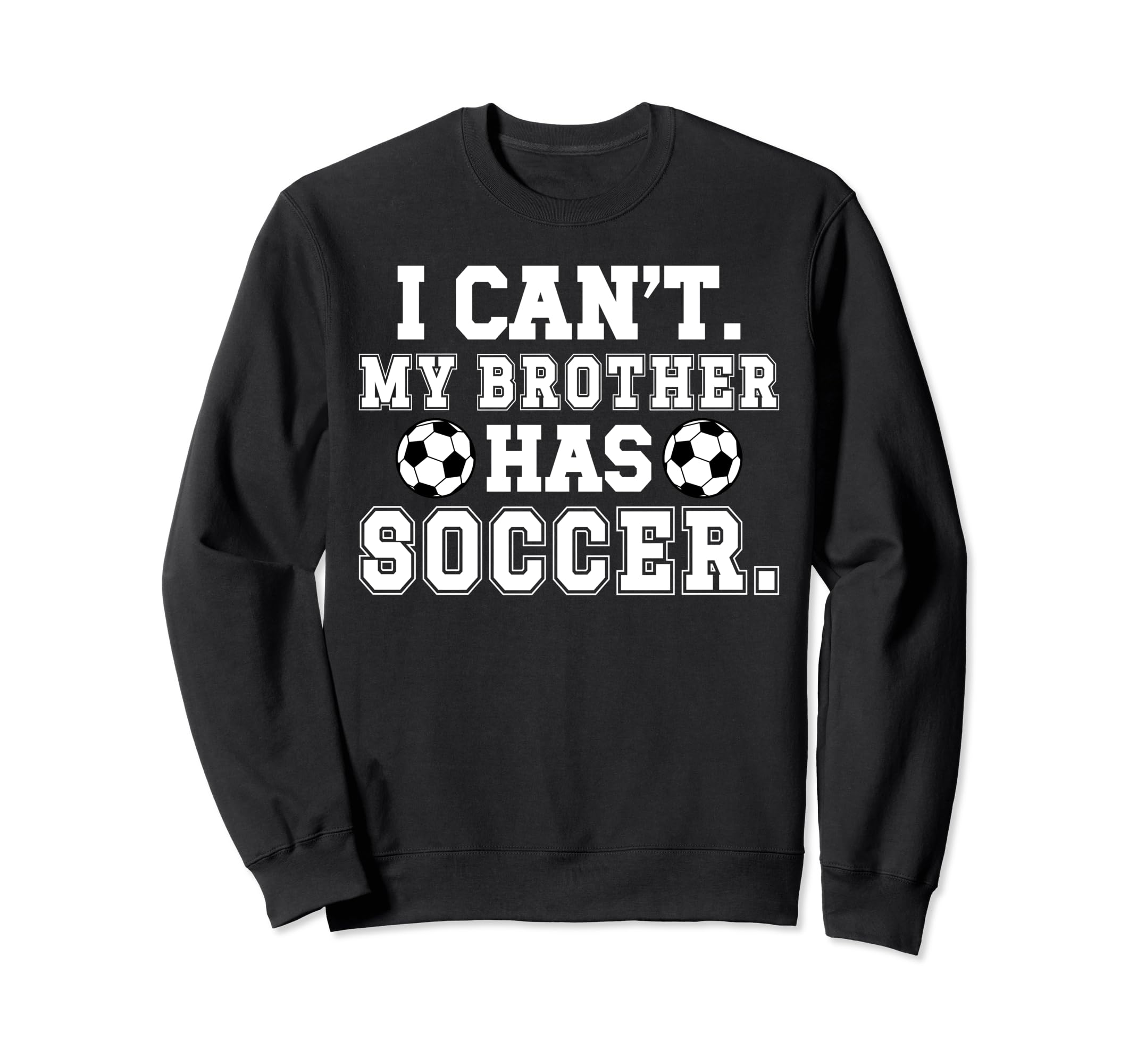 My Brother Has Soccer Brother Sweatshirt - Streetwear Style for Adults - T-Shirt, Sweatshirt, Hoodie