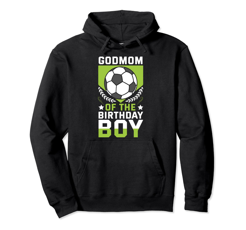 Godmom Birthday Soccer Player Bday Team Hoodie - Trendy Graphic Men Women - T-Shirt, Sweatshirt, Hoodie