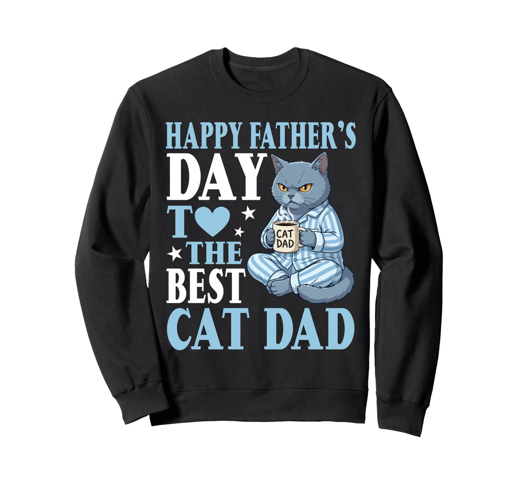 Happy Fathers Day To Best Chartreux Sweatshirt - Trendy Graphic Men Women - T-Shirt, Sweatshirt, Hoodie