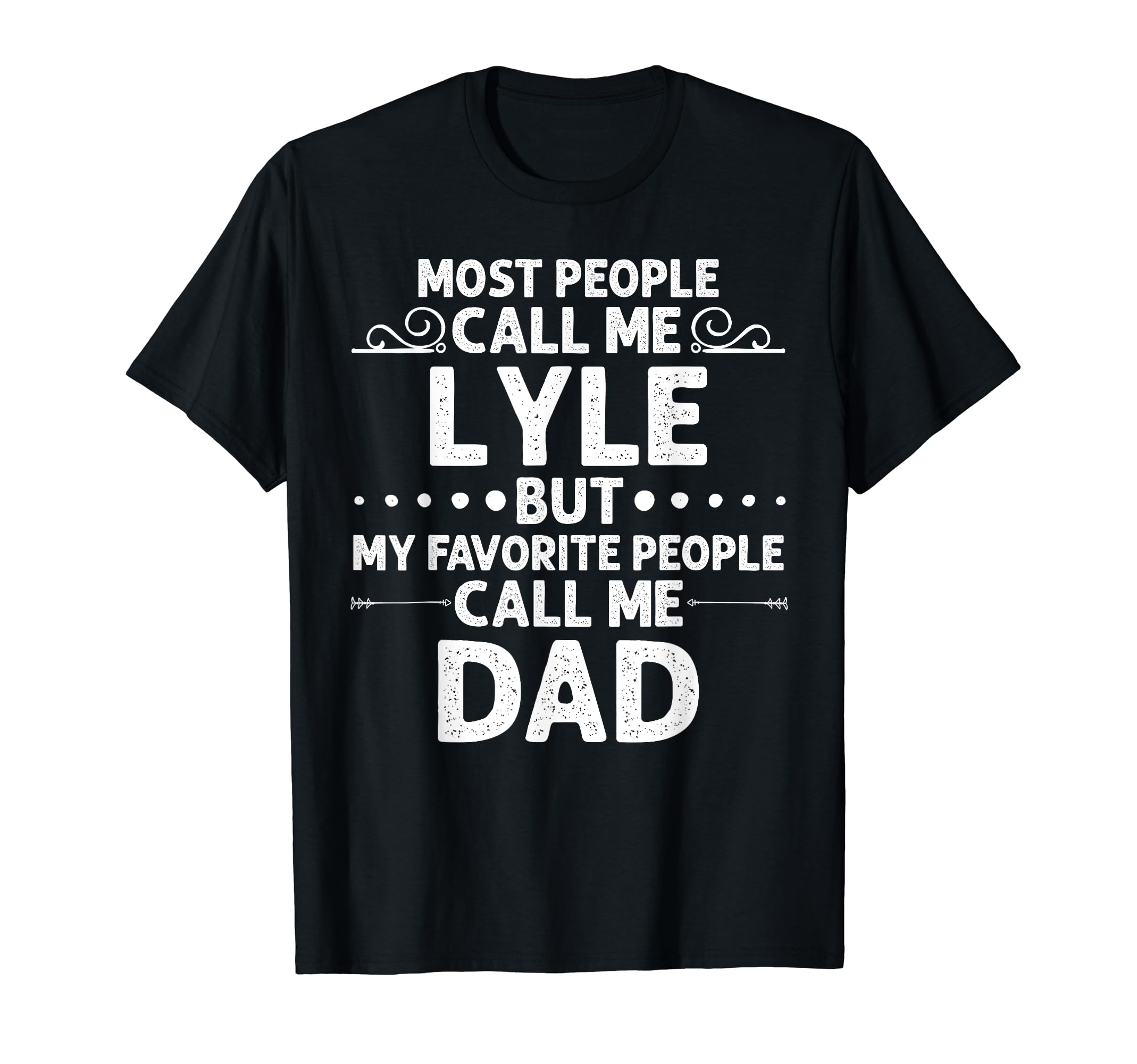 Lyle Gift Name Funny Fathers Day T-Shirt - Streetwear Style Unisex - T-Shirt, Sweatshirt, Hoodie