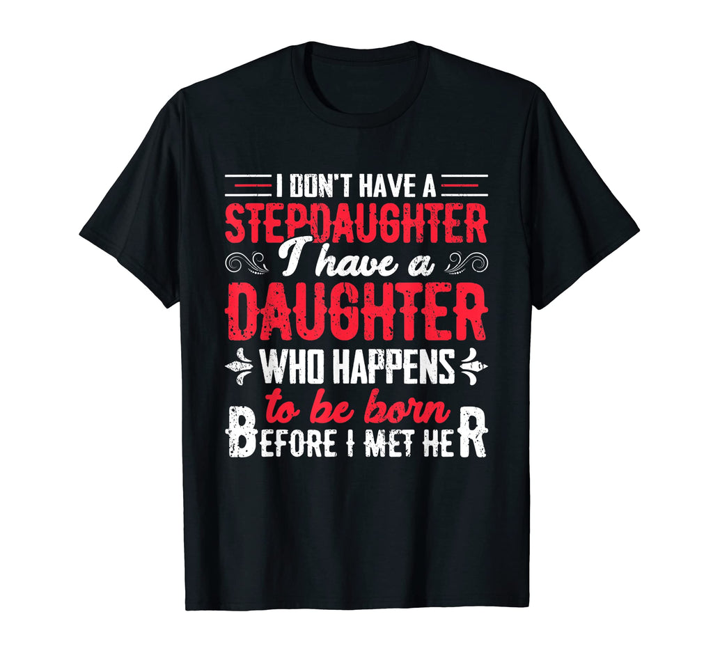 I Dont Have Stepdaughter Funny Step T-Shirt - Trendy Graphic for Adults - T-Shirt, Sweatshirt, Hoodie