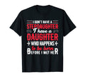 I Dont Have Stepdaughter Funny Step T-Shirt - Trendy Graphic for Adults - T-Shirt, Sweatshirt, Hoodie