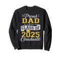 Proud Dad Class 2025 Graduate Funny Sweatshirt - Streetwear Style Unisex - T-Shirt, Sweatshirt, Hoodie