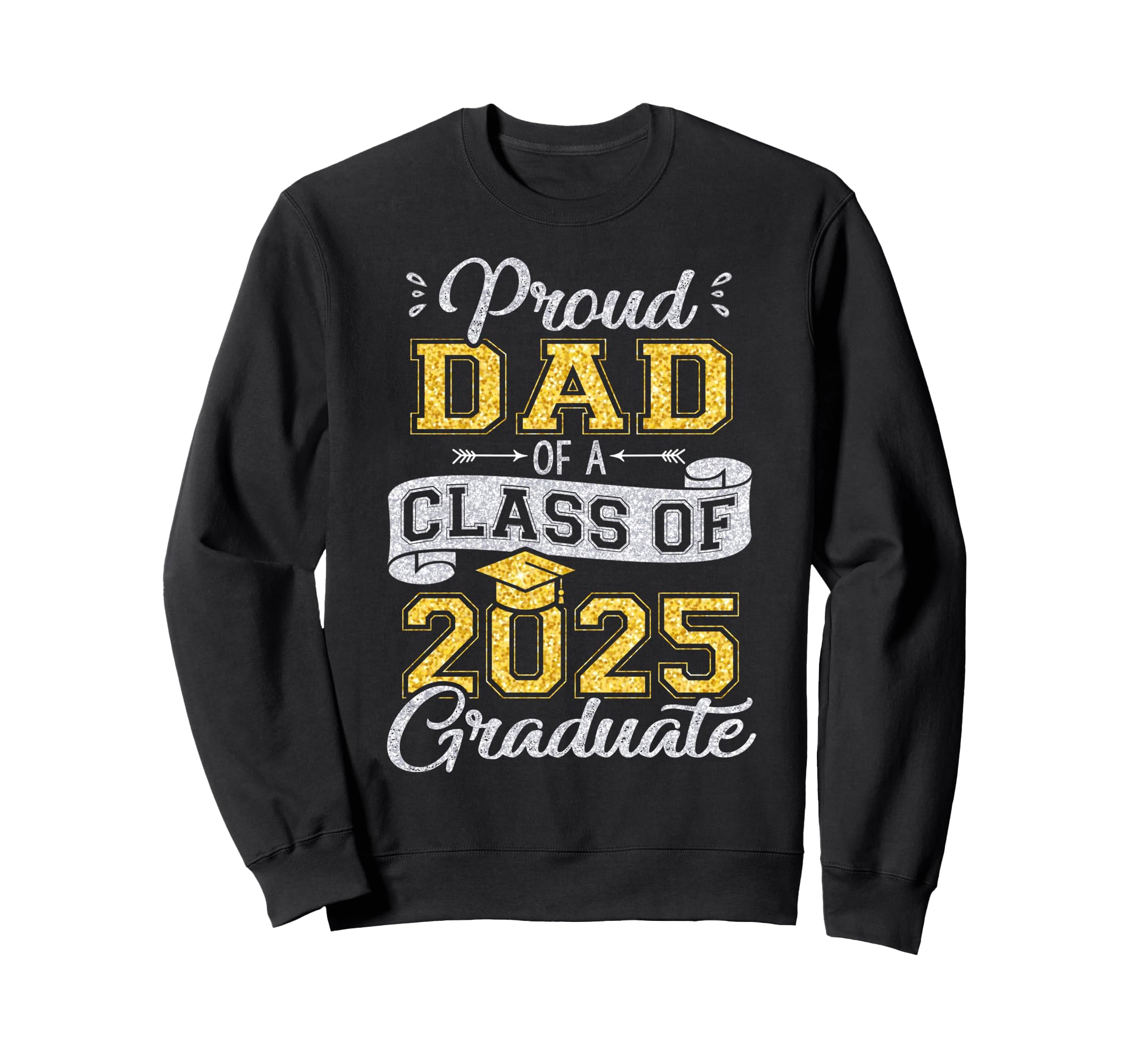 Proud Dad Class 2025 Graduate Funny Sweatshirt - Streetwear Style Unisex - T-Shirt, Sweatshirt, Hoodie