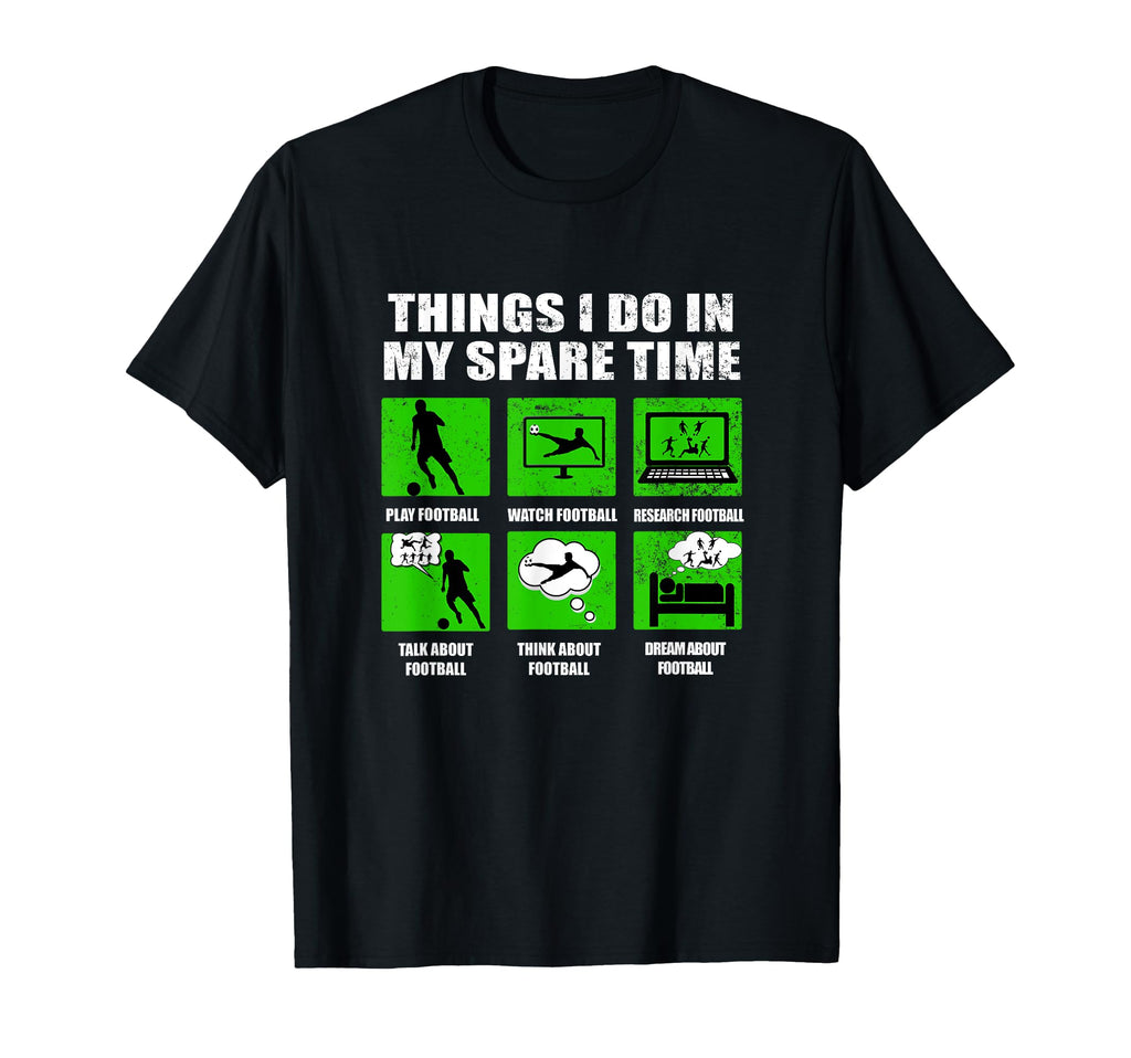 Things I Do My Spare Time Football T-Shirt - Trendy Graphic Men Women - T-Shirt, Sweatshirt, Hoodie