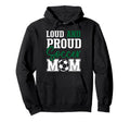 Loud And Proud Soccer Mom Hoodie - Novelty Apparel for Adults - T-Shirt, Sweatshirt, Hoodie