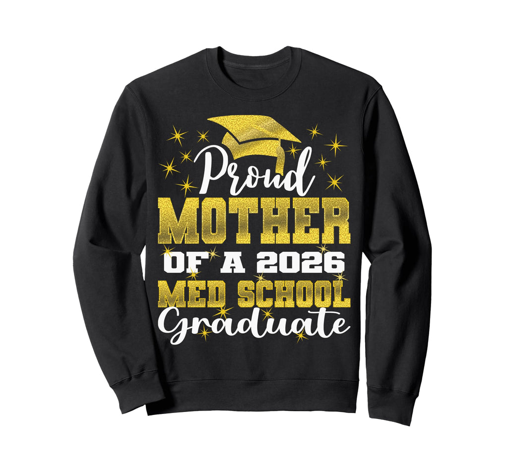 Proud Mother 2026 Class Med School Sweatshirt - Graphic Print Men Women - T-Shirt, Sweatshirt, Hoodie