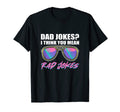 Dad Jokes I Think You Mean Rad Jokes T-Shirt - Fun Novelty Design Unisex - T-Shirt, Sweatshirt, Hoodie