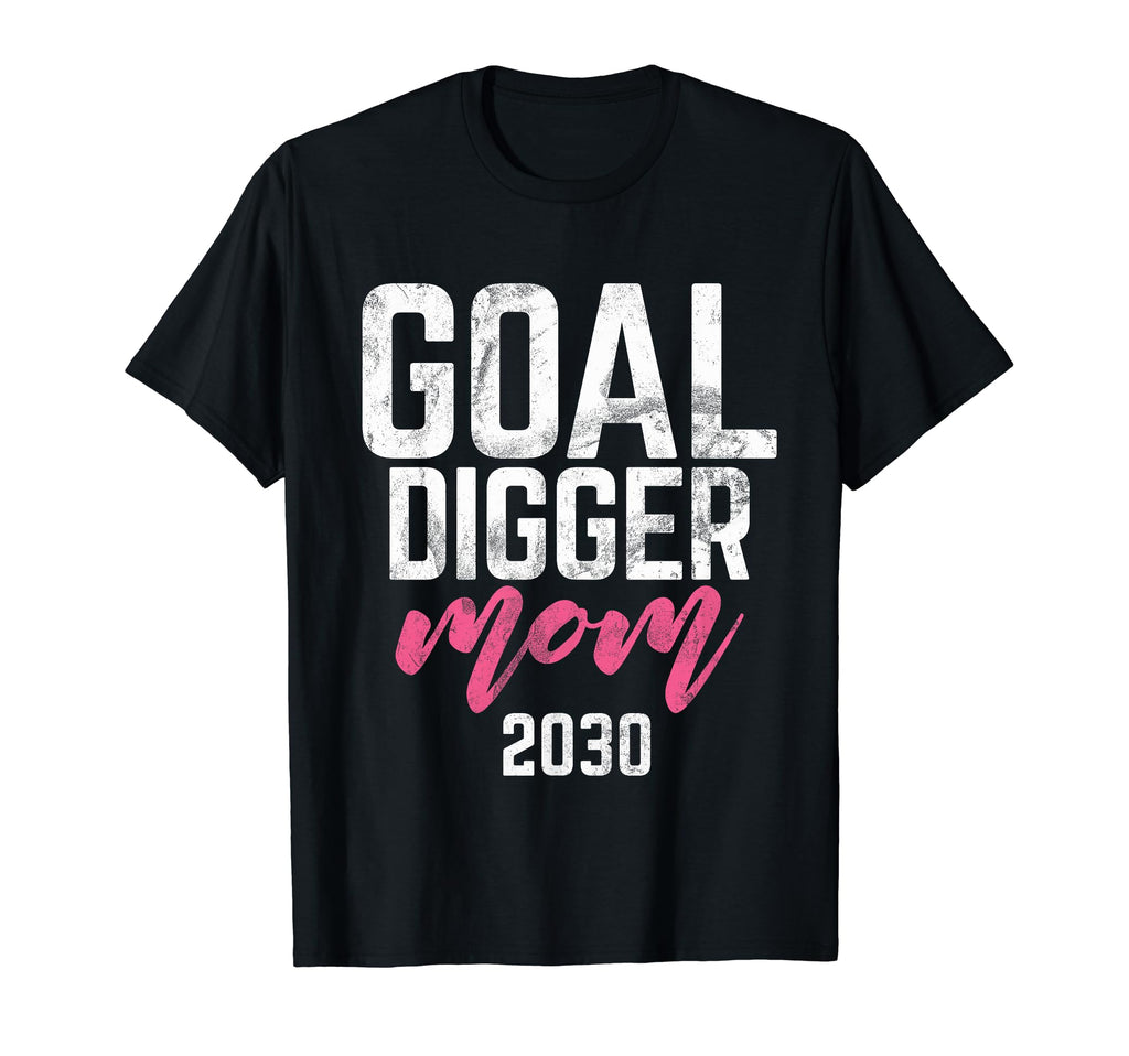 Goal Digger 30 Soccer Mom 2030 T-Shirt - Casual Everyday Wear Men Women - T-Shirt, Sweatshirt, Hoodie