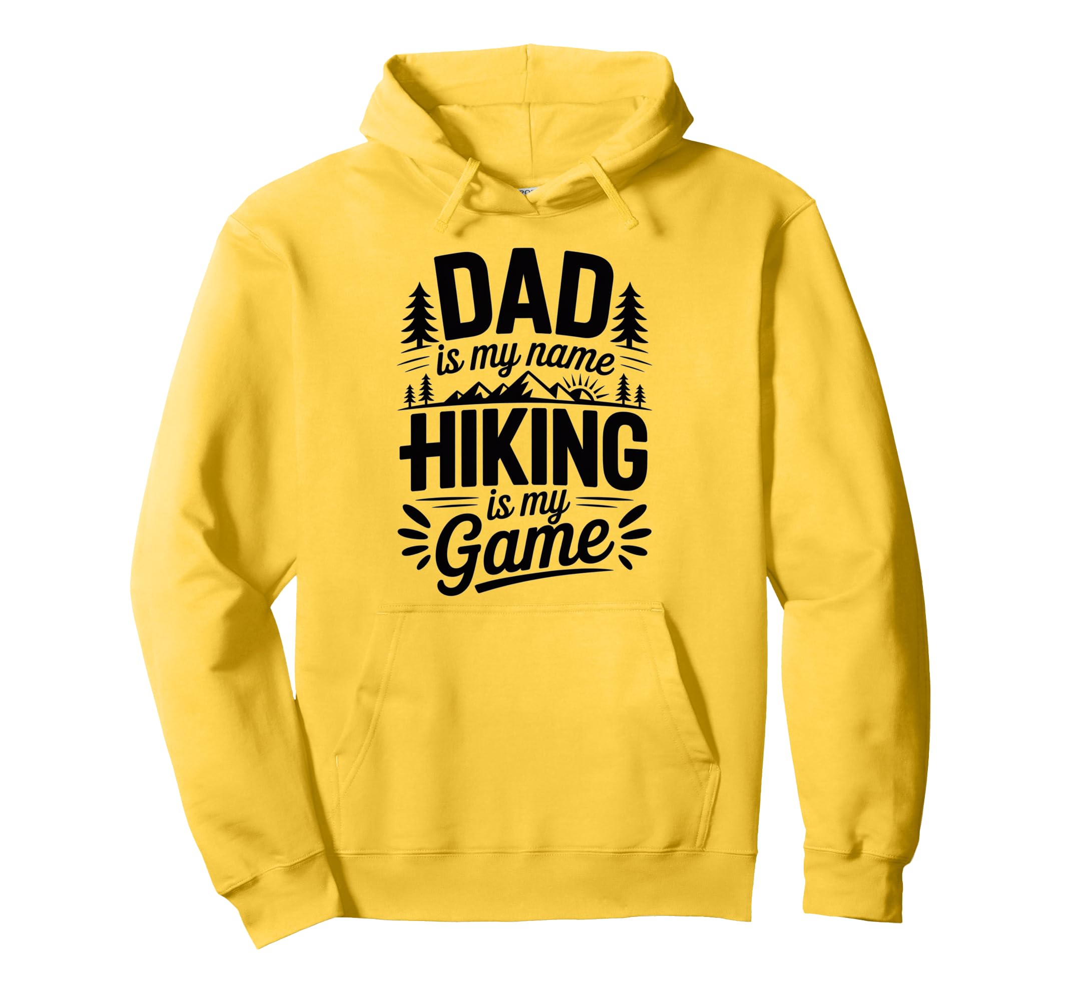 Funny Hiking Dad Is My Name Hiking Hoodie - Fun Novelty Design Men Women - T-Shirt, Sweatshirt, Hoodie