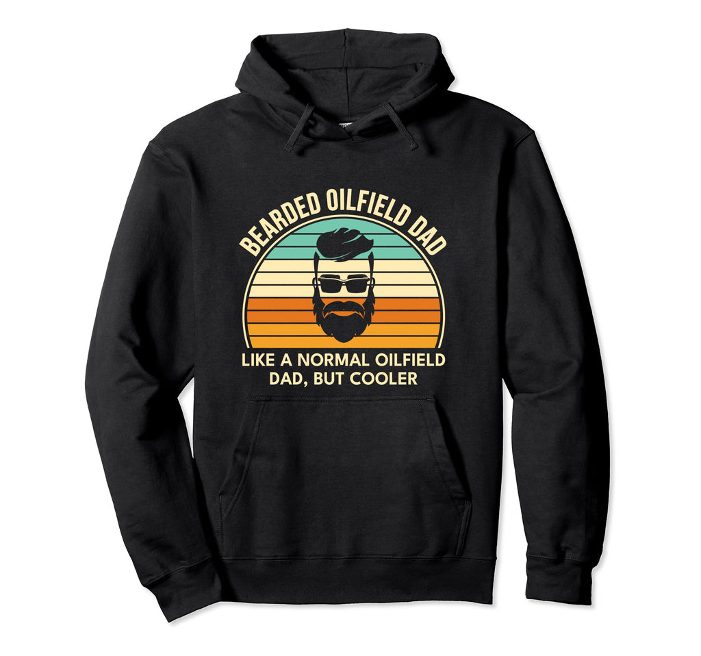 Bearded Oilfield Dad Worker Funny Hoodie - Casual Everyday Wear Men Women - T-Shirt, Sweatshirt, Hoodie