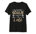My Favorite Goalie Calls Me Loli Soccer T-Shirt - Unique Graphic Men Women - T-Shirt, Sweatshirt, Hoodie