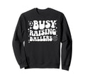 Busy Raising Ballers Soccer Sweatshirt - Graphic Print for Adults - T-Shirt, Sweatshirt, Hoodie