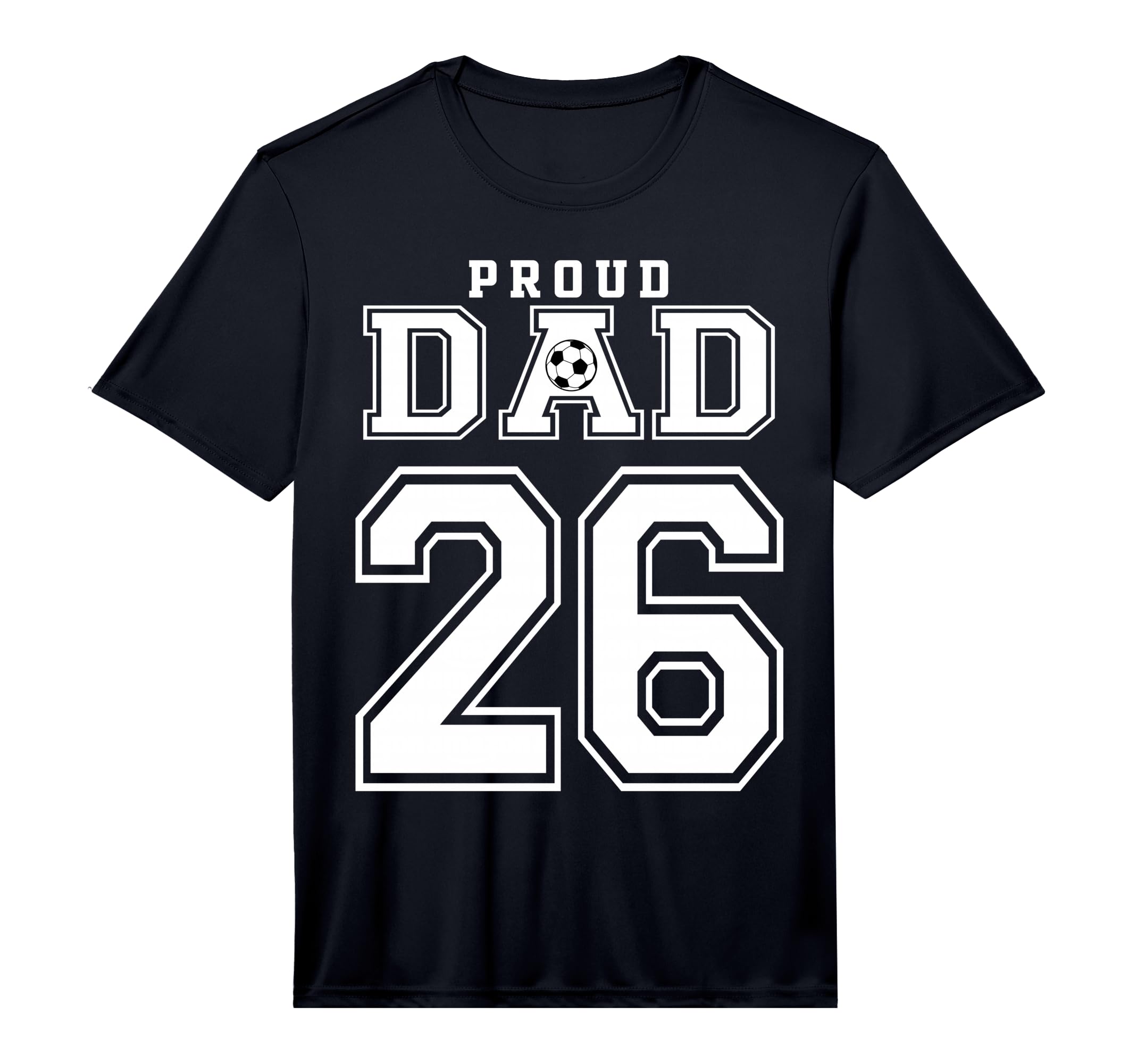 Number 26 Custom Proud Soccer Futbol Dad T-Shirt - Streetwear Style Unisex - T-Shirt, Sweatshirt, Hoodie