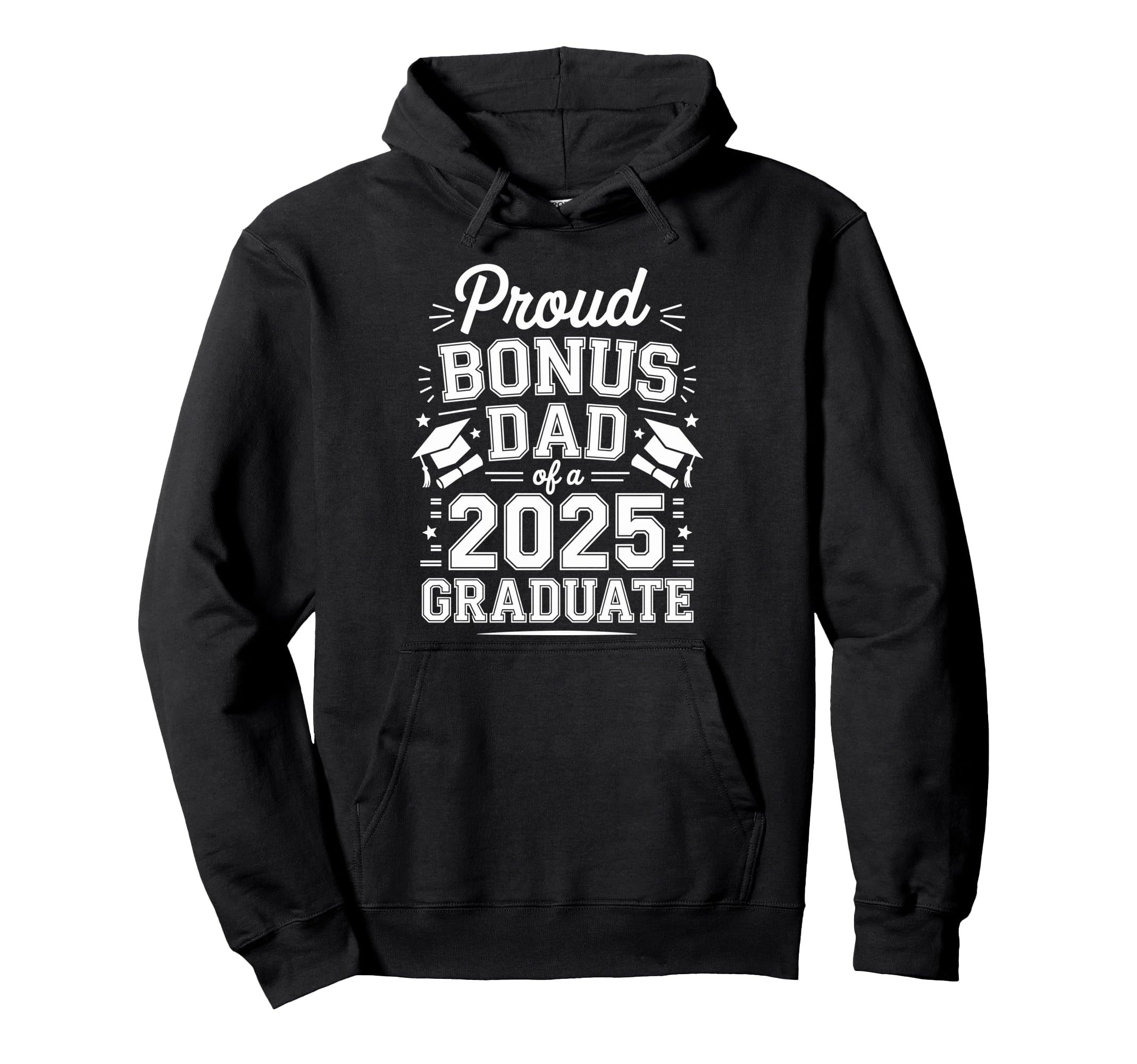 Proud Bonus Dad Class 2025 Graduate Hoodie - Streetwear Style Men Women - T-Shirt, Sweatshirt, Hoodie