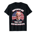 Impeach Me I Wont Even Remember Funny T-Shirt - Minimalist Print Men Women - T-Shirt, Sweatshirt, Hoodie