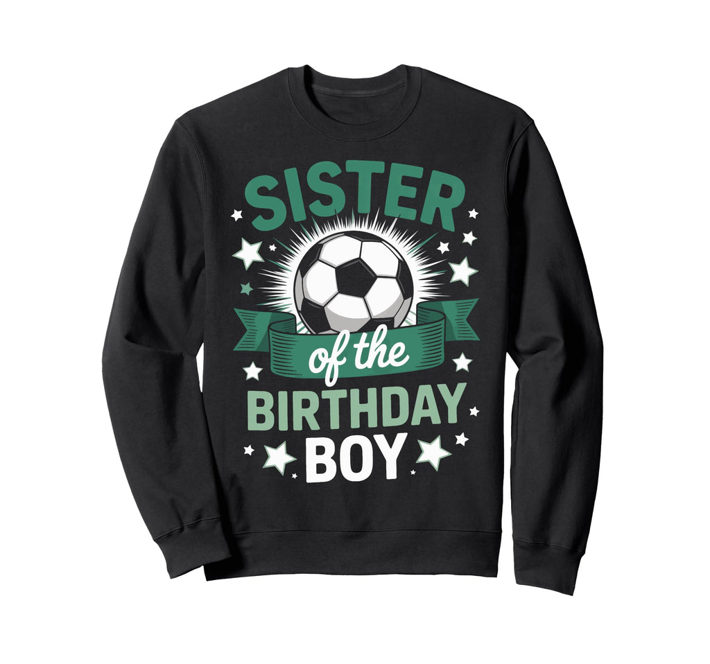 Soccer Birthday Bash Sister Sweatshirt - Novelty Apparel for Adults - T-Shirt, Sweatshirt, Hoodie