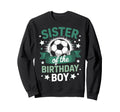 Soccer Birthday Bash Sister Sweatshirt - Novelty Apparel for Adults - T-Shirt, Sweatshirt, Hoodie