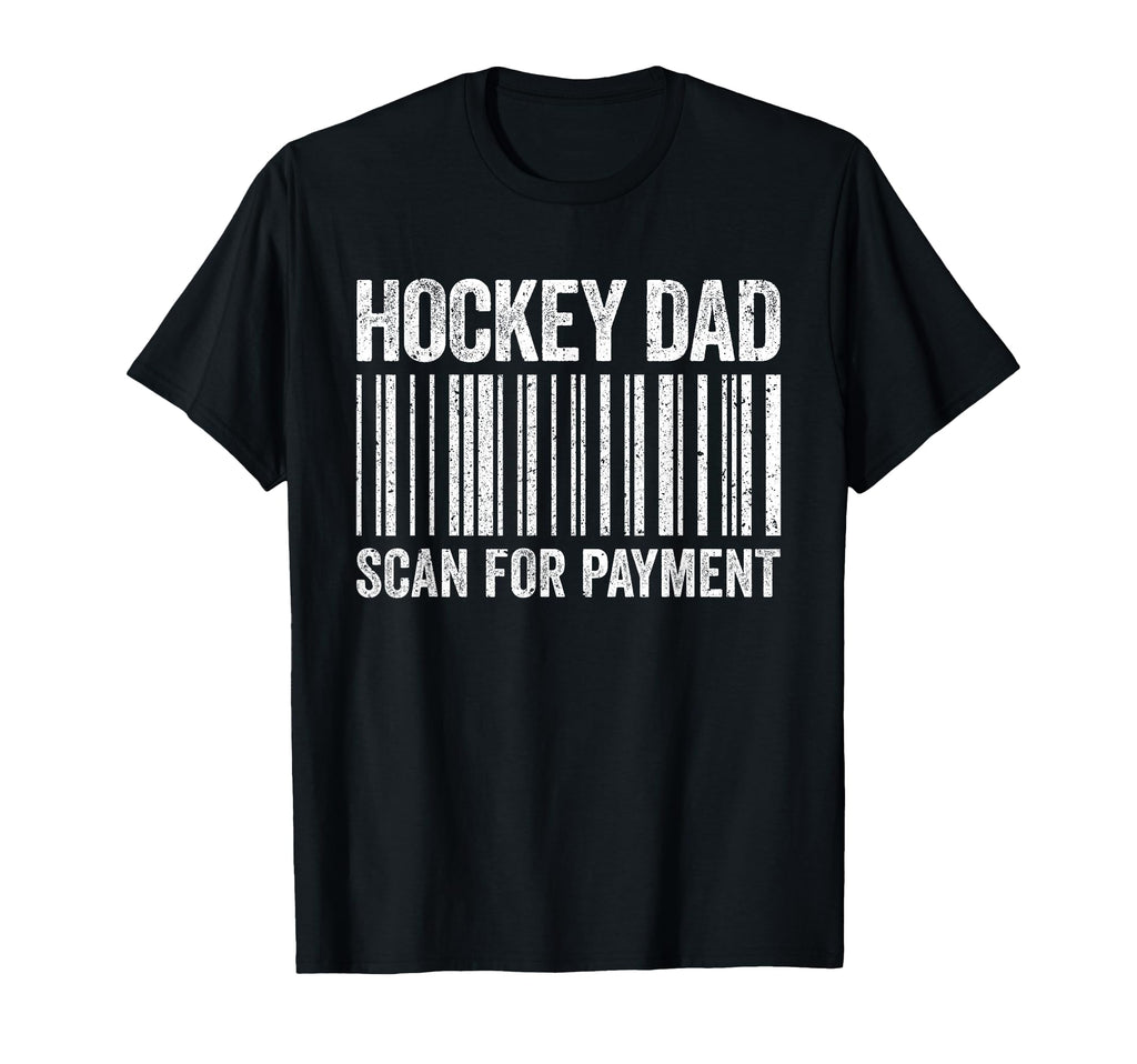 Hockey Dad Scan Payment Hockey Lover T-Shirt - Unique Graphic Men Women - T-Shirt, Sweatshirt, Hoodie
