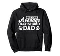 Dachshund Not Your Average Dachshund Dad Hoodie - Unique Graphic Men Women - T-Shirt, Sweatshirt, Hoodie