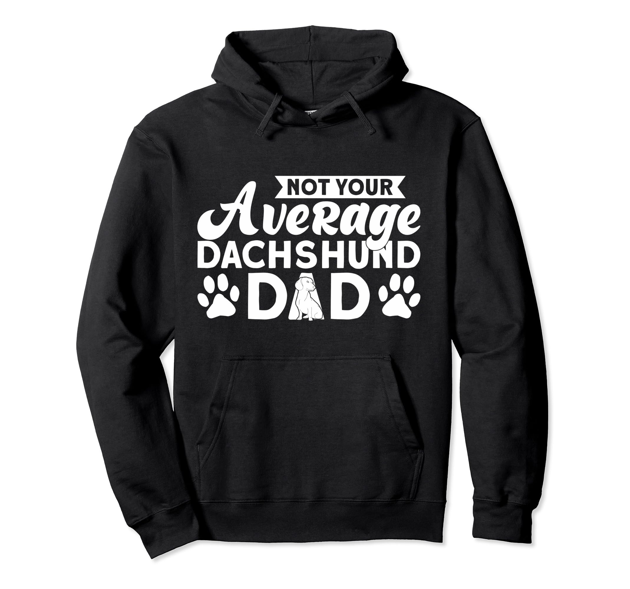 Dachshund Not Your Average Dachshund Dad Hoodie - Unique Graphic Men Women - T-Shirt, Sweatshirt, Hoodie