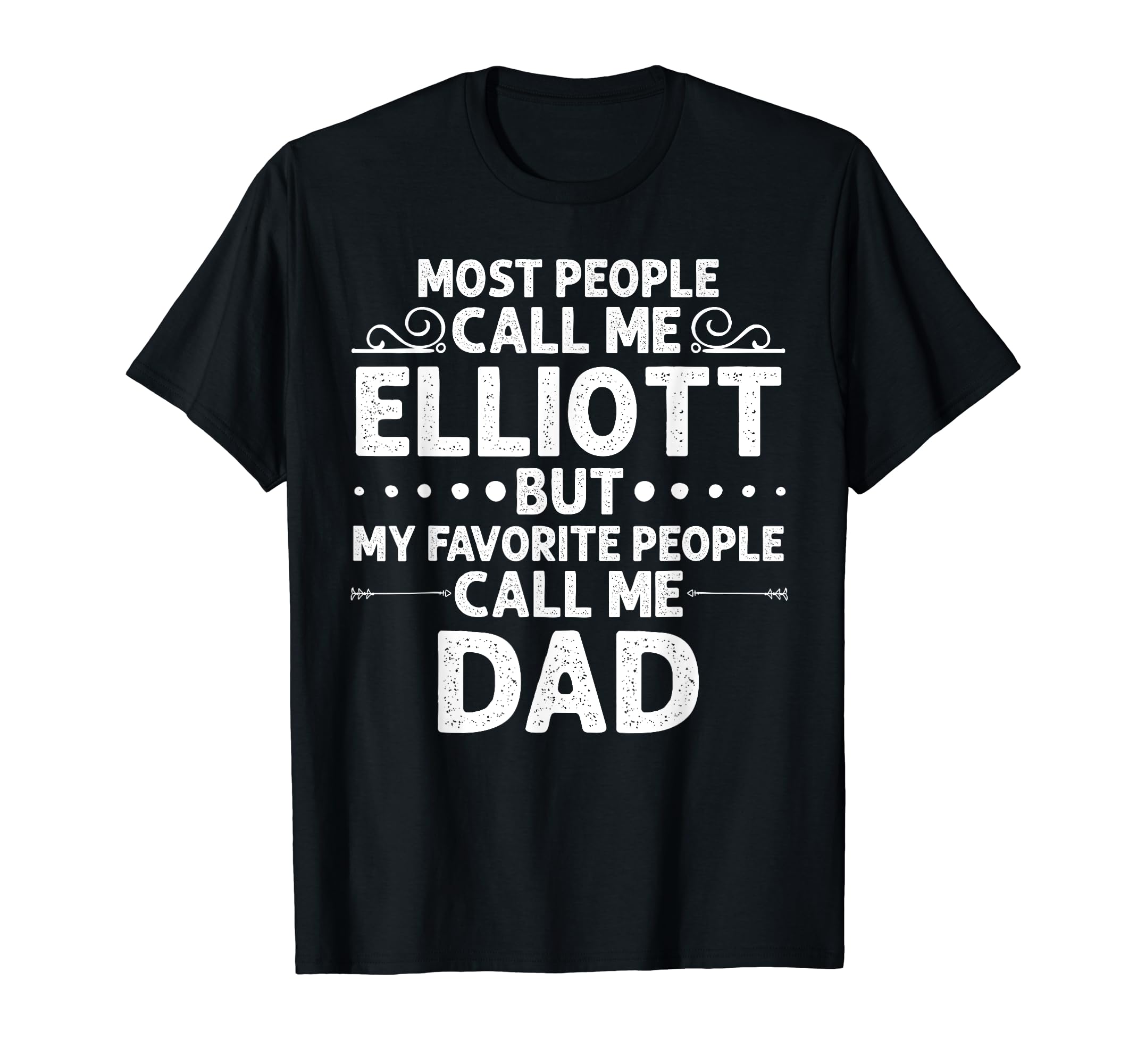 Elliott Gift Name Funny Fathers Day T-Shirt - Graphic Print Men Women - T-Shirt, Sweatshirt, Hoodie