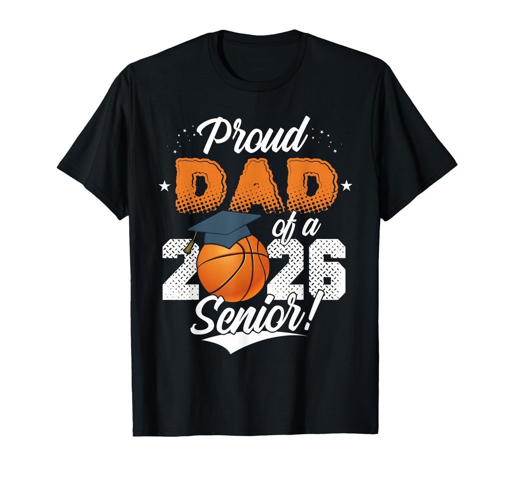Proud Dad 2026 Senior Basketball T-Shirt - Unique Graphic Men Women - T-Shirt, Sweatshirt, Hoodie